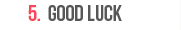Good Luck