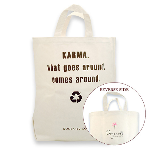 karma. what goes around, comes around. reusable shopping bag