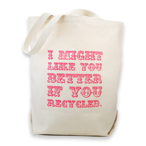 i might like you better if you recycled reusable tote bag