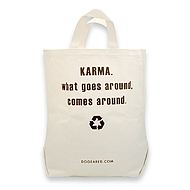 karma. what goes around, comes around. reusable shopping bag